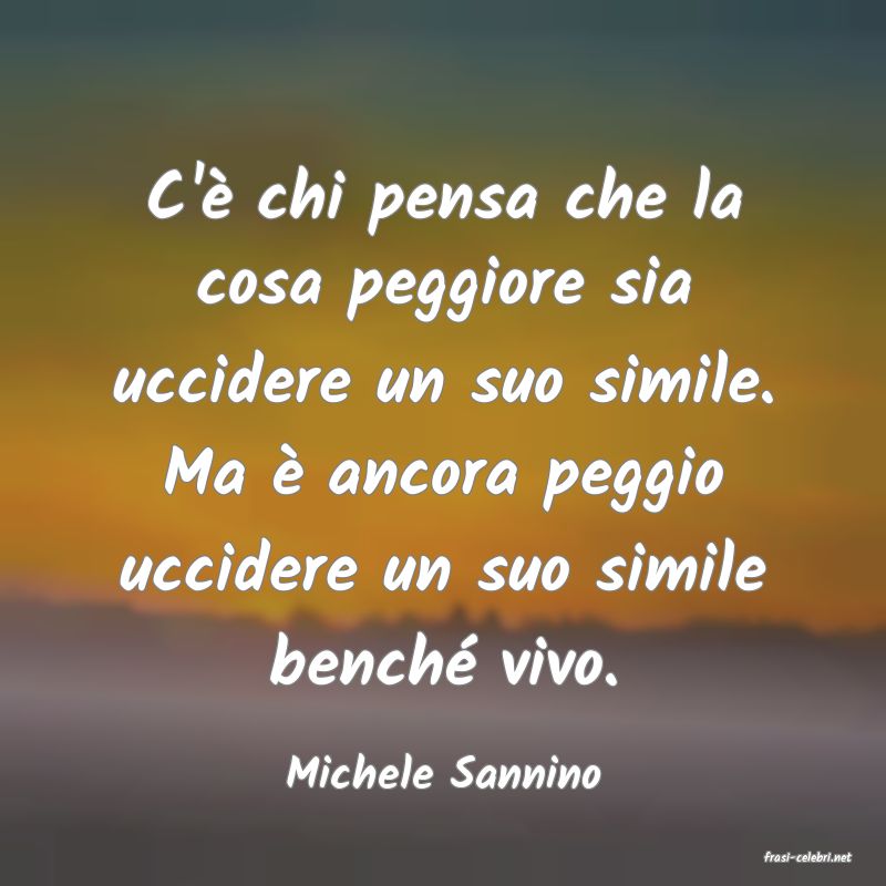 frasi di  Michele Sannino
