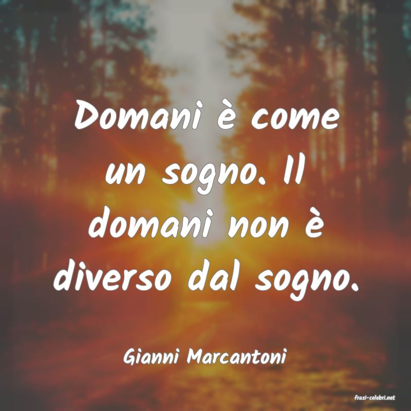 frasi di  Gianni Marcantoni
