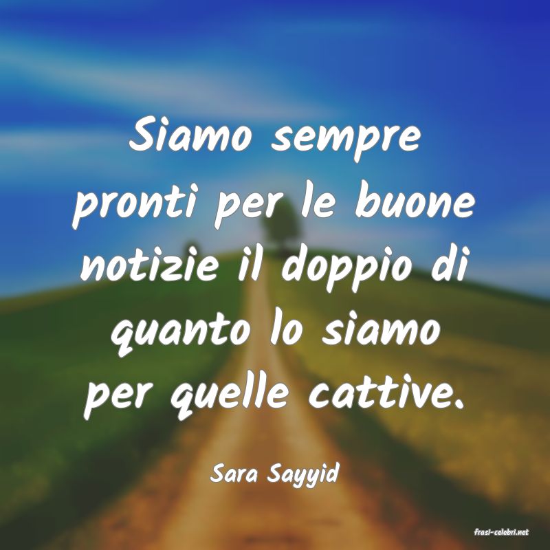 frasi di  Sara Sayyid
