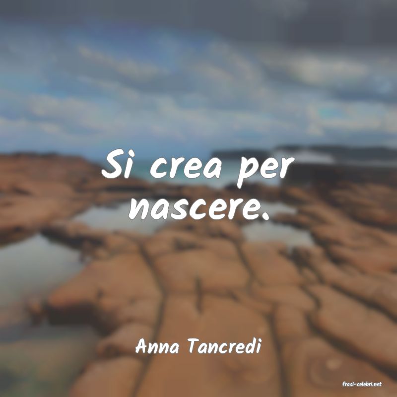 frasi di  Anna Tancredi
