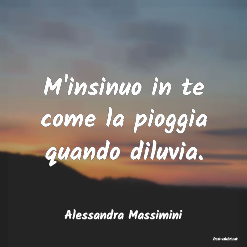 frasi di  Alessandra Massimini
