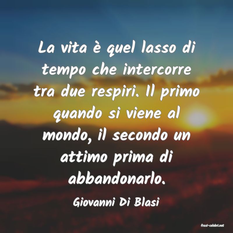 frasi di  Giovanni Di Blasi
