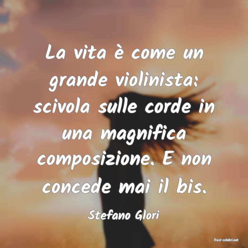 frasi di  Stefano Glori
