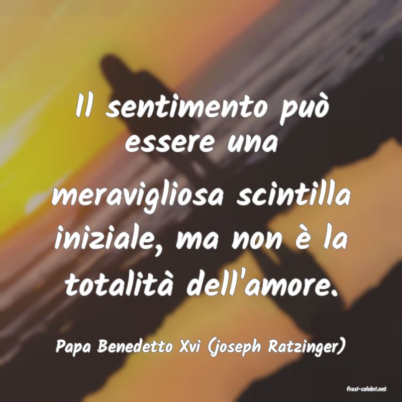 frasi di  Papa Benedetto Xvi (joseph Ratzinger)
