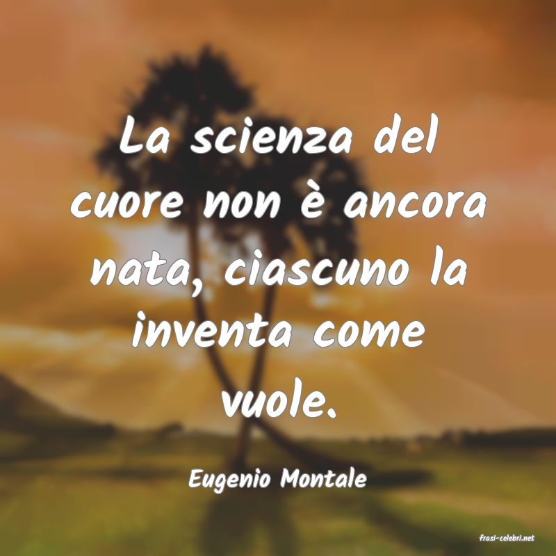 frasi di  Eugenio Montale
