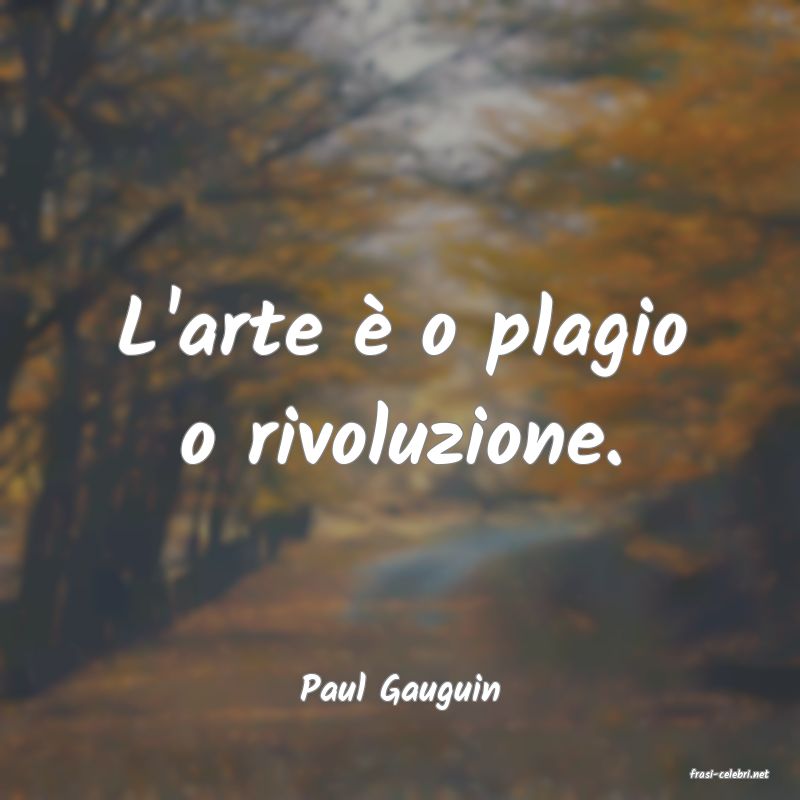 frasi di  Paul Gauguin
