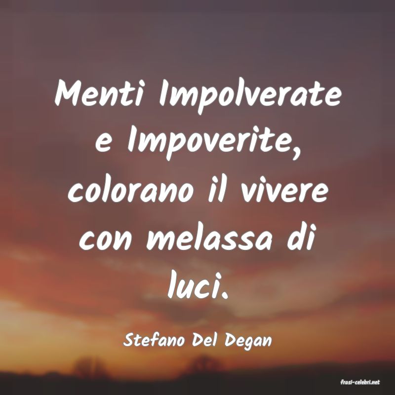 frasi di  Stefano Del Degan
