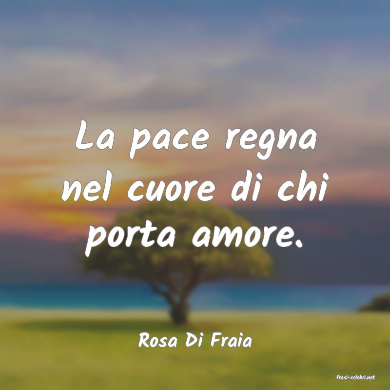 frasi di  Rosa Di Fraia
