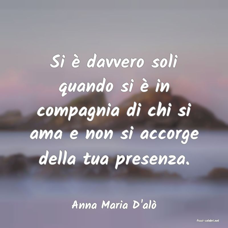 frasi di Anna Maria D'al