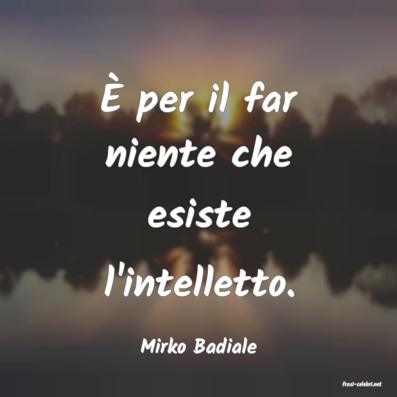 frasi di  Mirko Badiale
