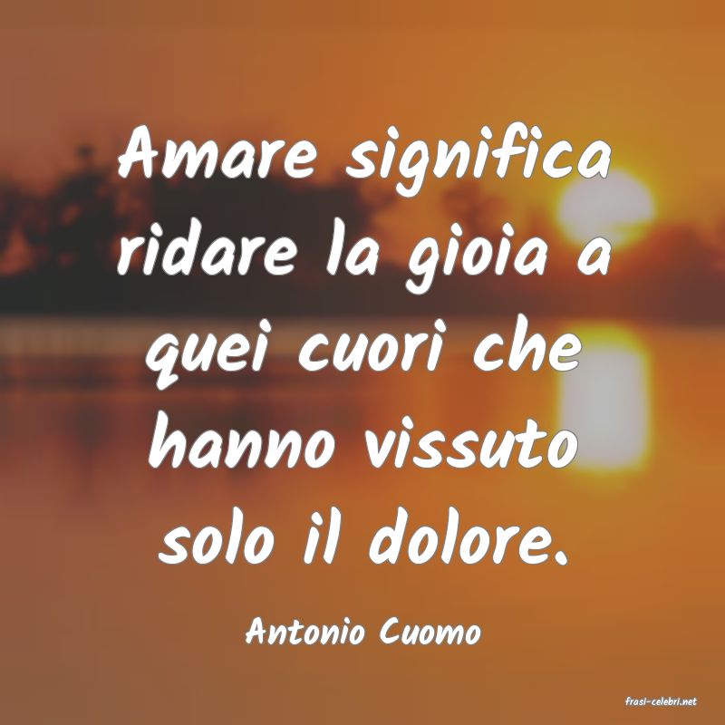 frasi di  Antonio Cuomo
