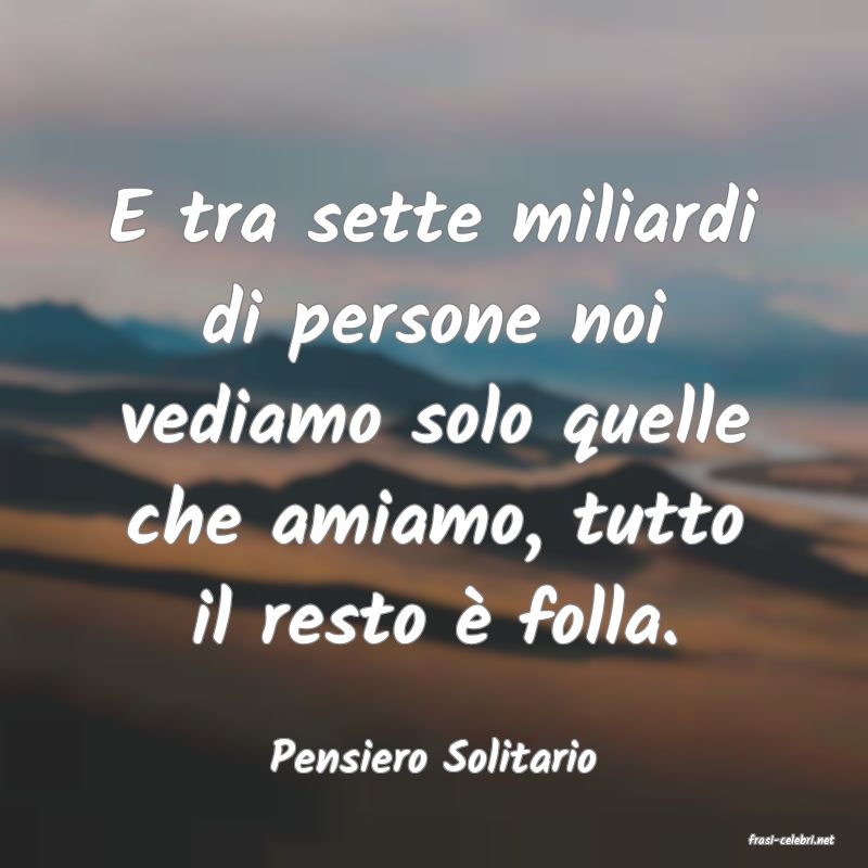 frasi di  Pensiero Solitario
