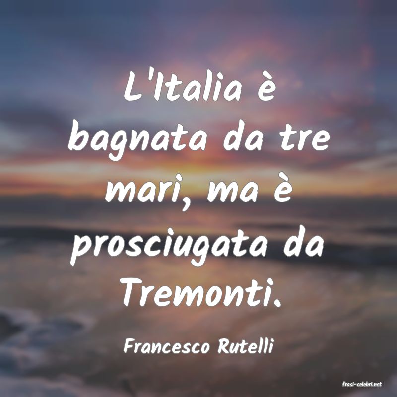 frasi di  Francesco Rutelli
