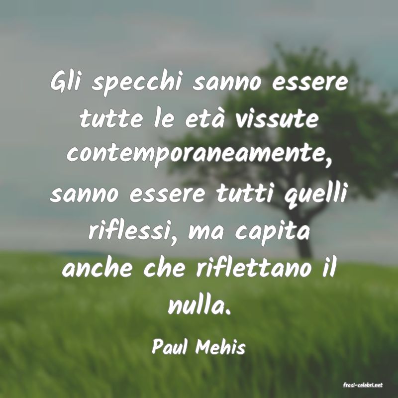 frasi di  Paul Mehis
