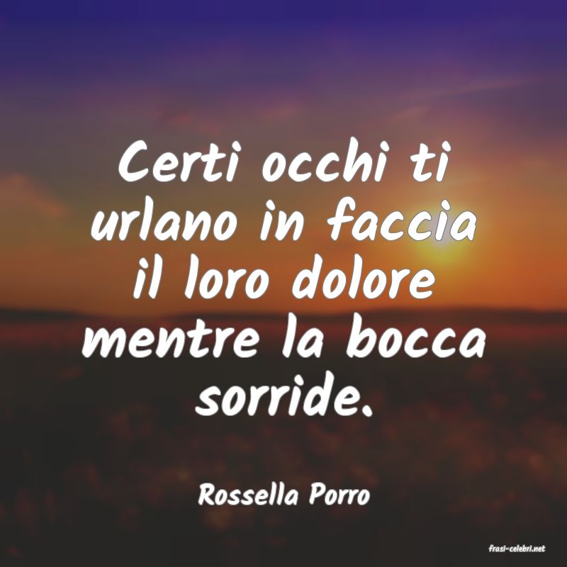 frasi di  Rossella Porro
