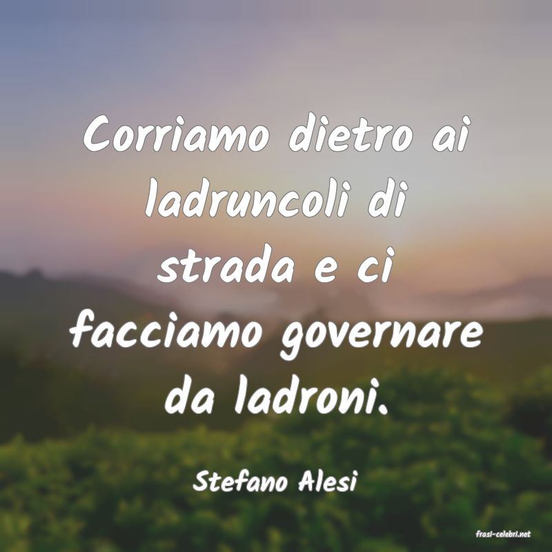 frasi di  Stefano Alesi
