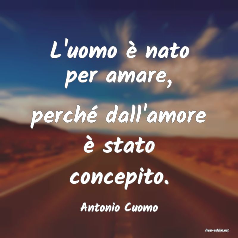 frasi di  Antonio Cuomo
