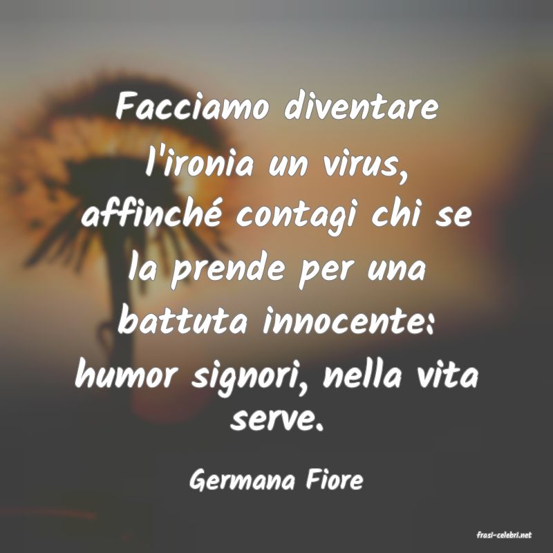 frasi di  Germana Fiore
