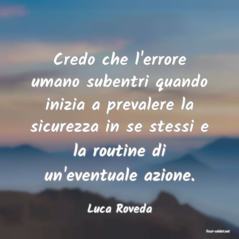 frasi di  Luca Roveda
