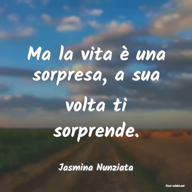 frasi di  Jasmina Nunziata
