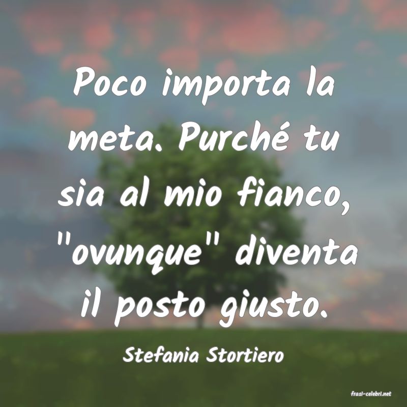 frasi di  Stefania Stortiero
