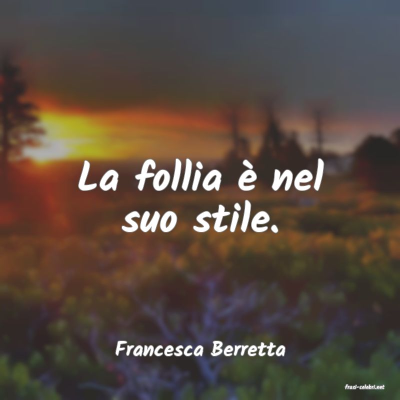 frasi di  Francesca Berretta
