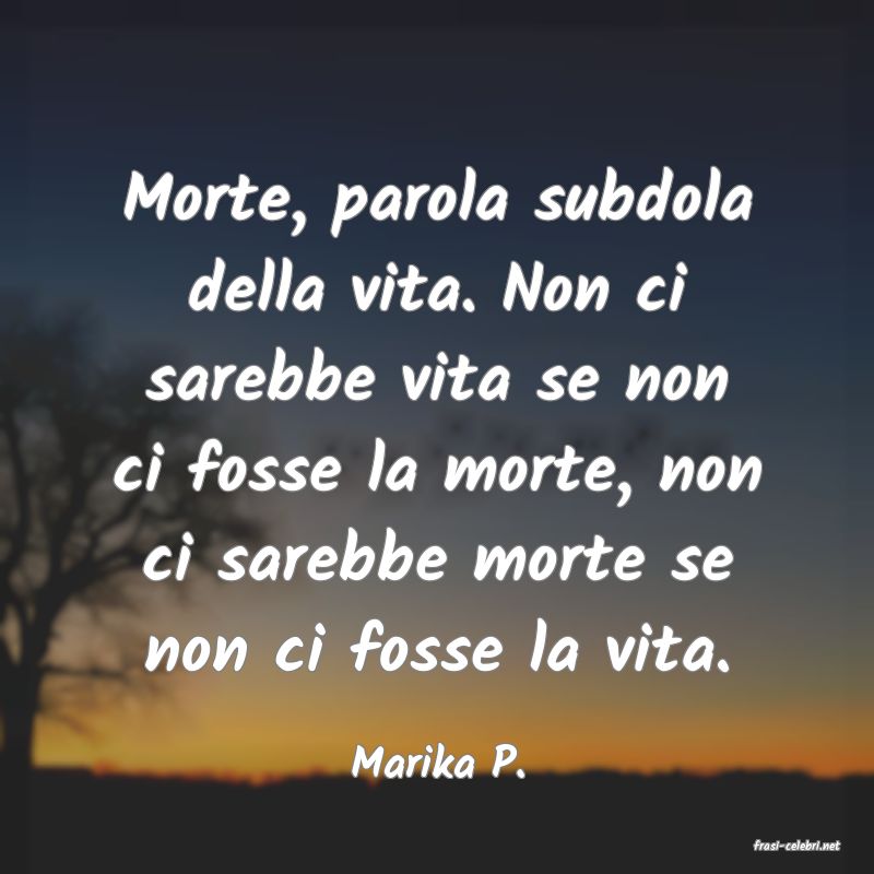 frasi di  Marika P.
