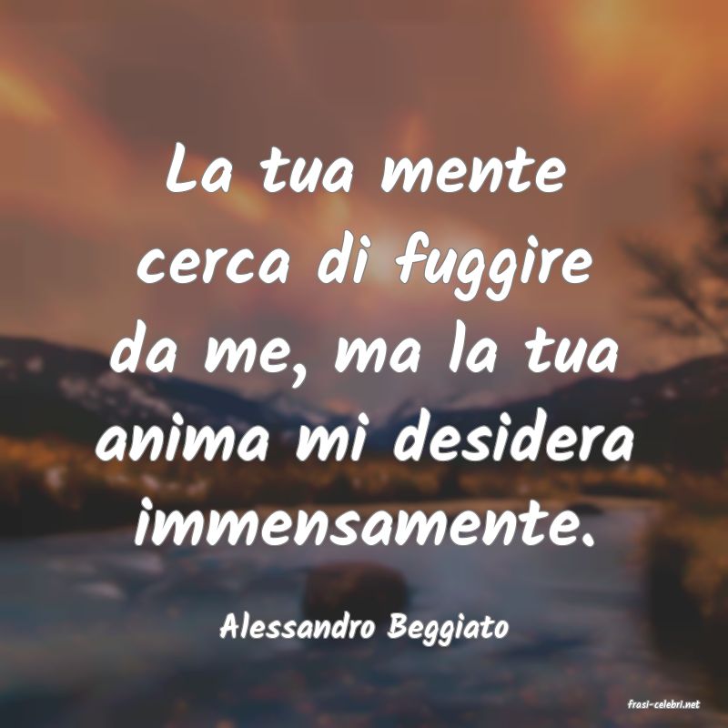 frasi di  Alessandro Beggiato
