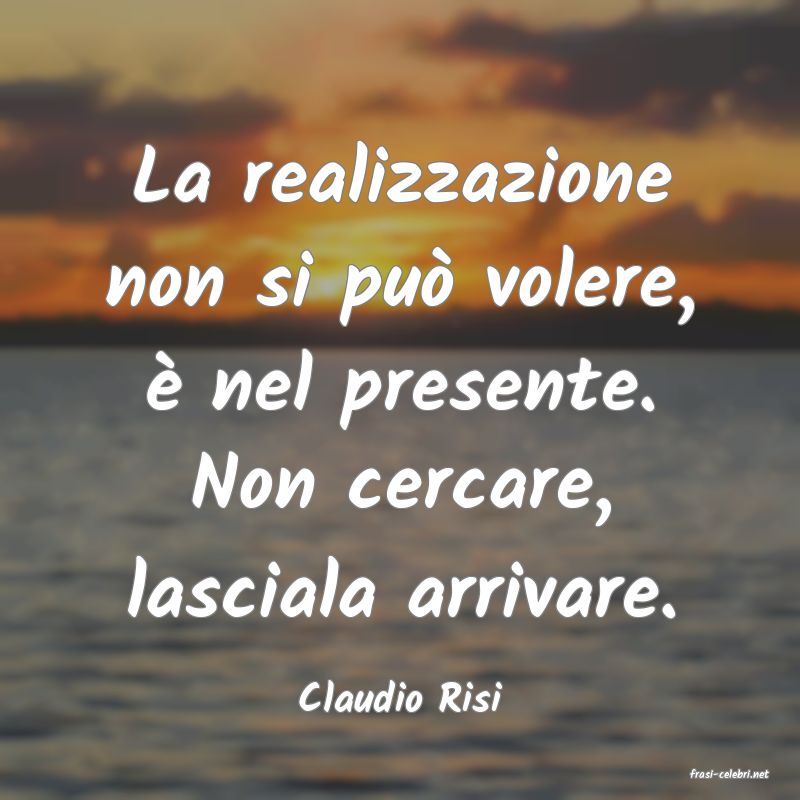 frasi di  Claudio Risi
