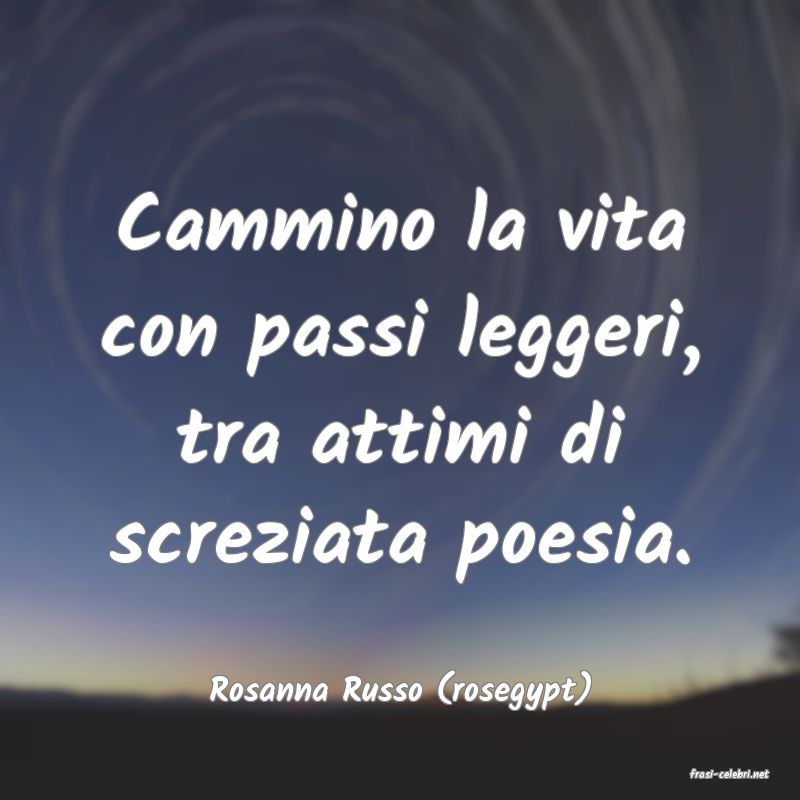 frasi di  Rosanna Russo (rosegypt)
