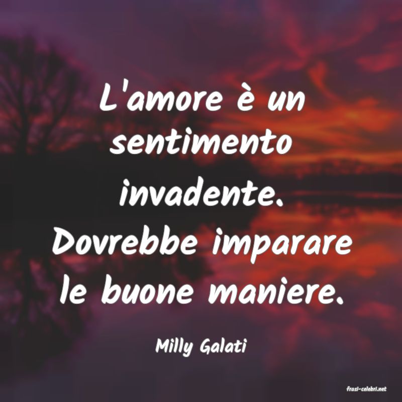 frasi di  Milly Galati
