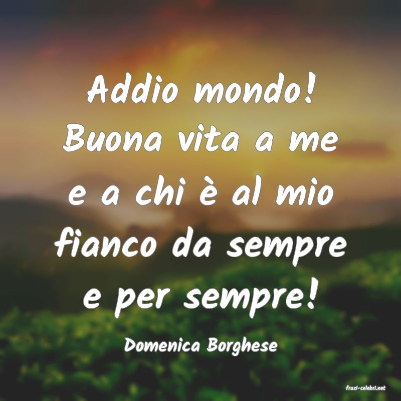 frasi di  Domenica Borghese
