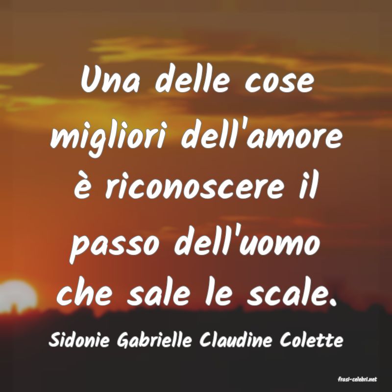 frasi di  Sidonie Gabrielle Claudine Colette
