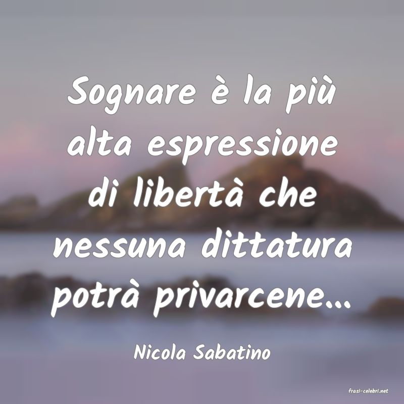 frasi di  Nicola Sabatino
