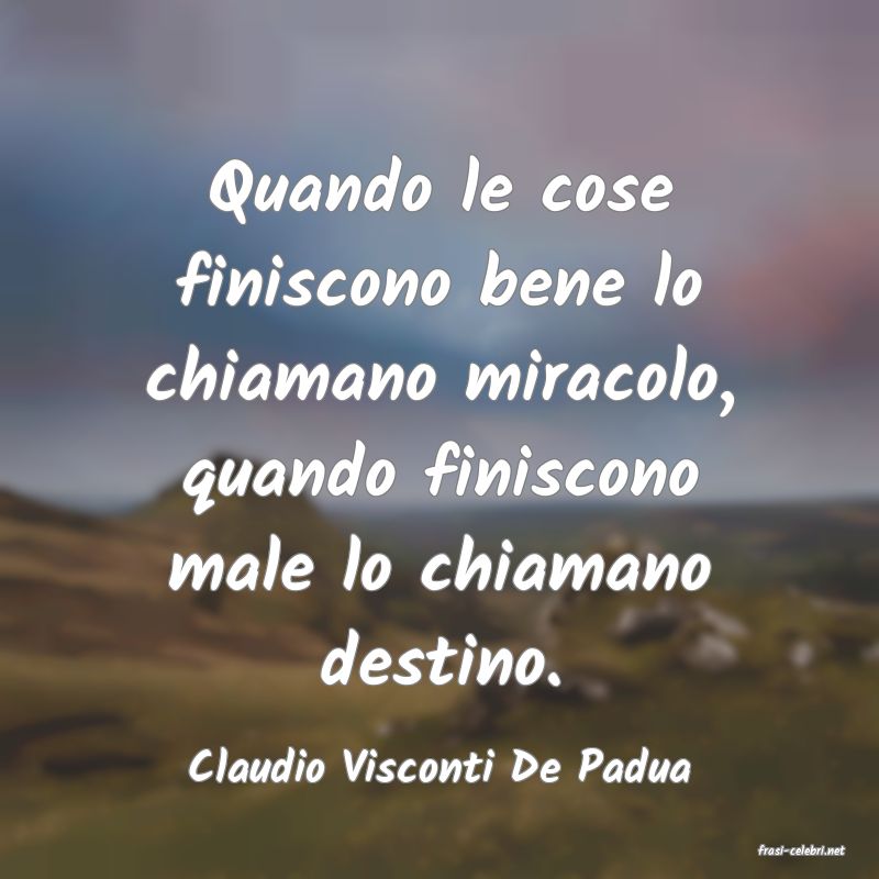 frasi di  Claudio Visconti De Padua
