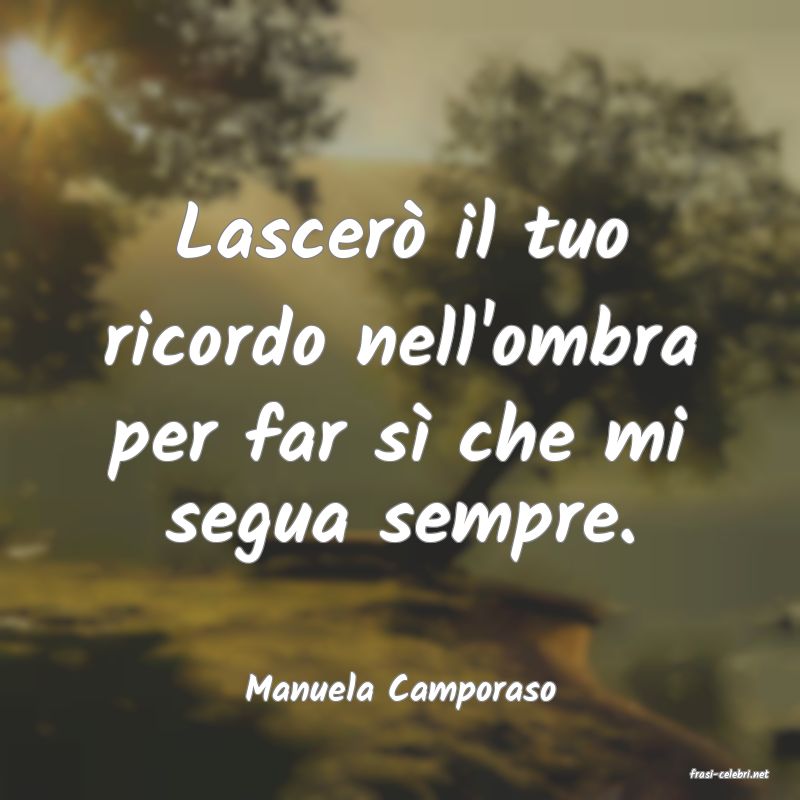 frasi di  Manuela Camporaso
