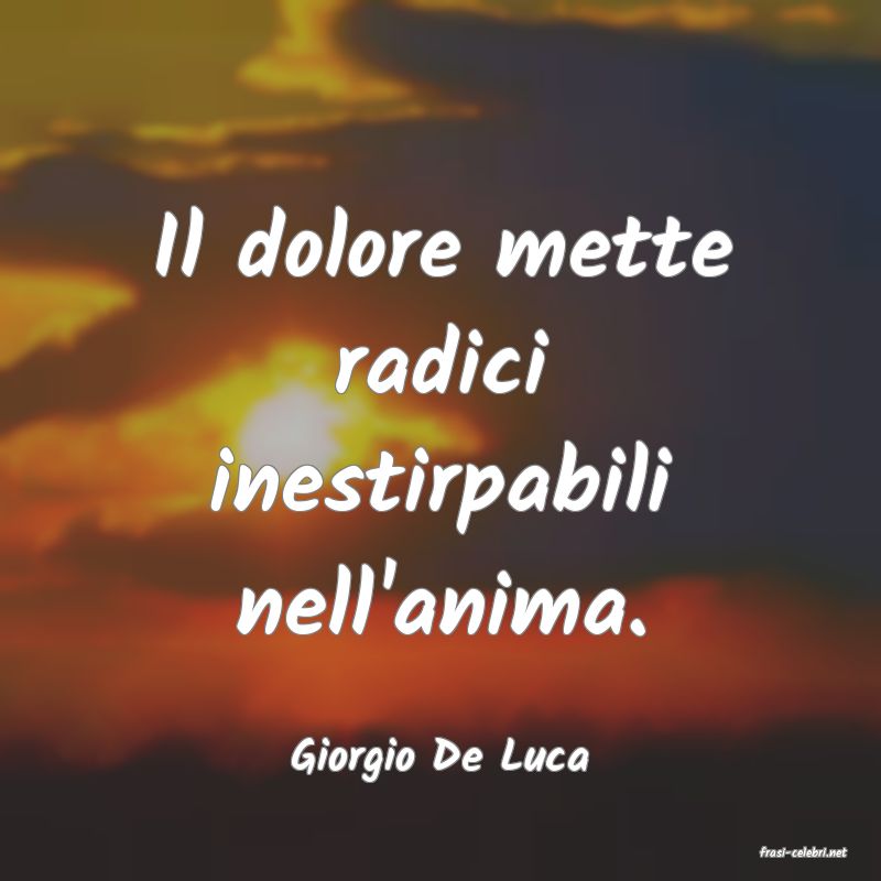 frasi di  Giorgio De Luca
