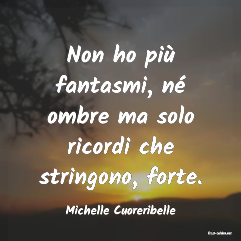 frasi di  Michelle Cuoreribelle
