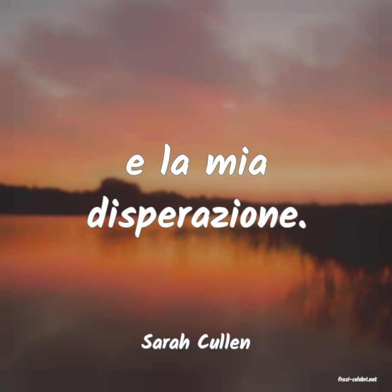 frasi di  Sarah Cullen
