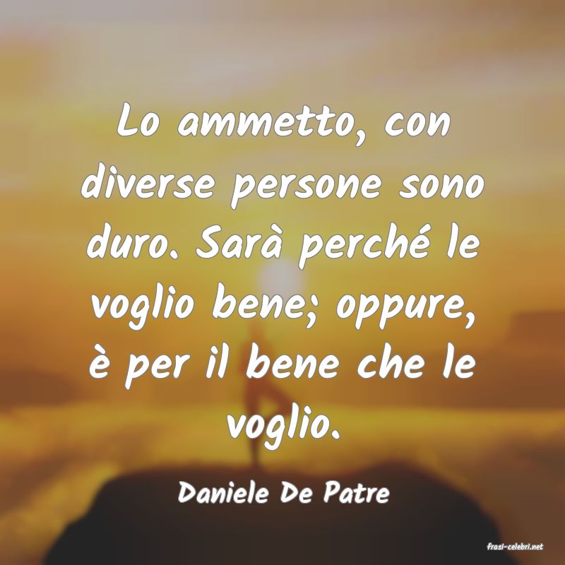 frasi di  Daniele De Patre
