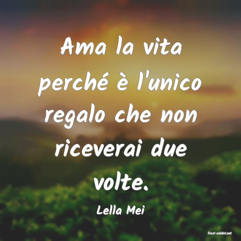 frasi di  Lella Mei
