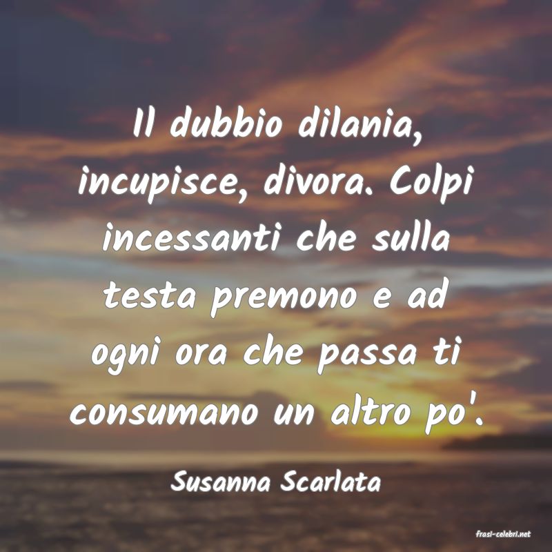 frasi di  Susanna Scarlata
