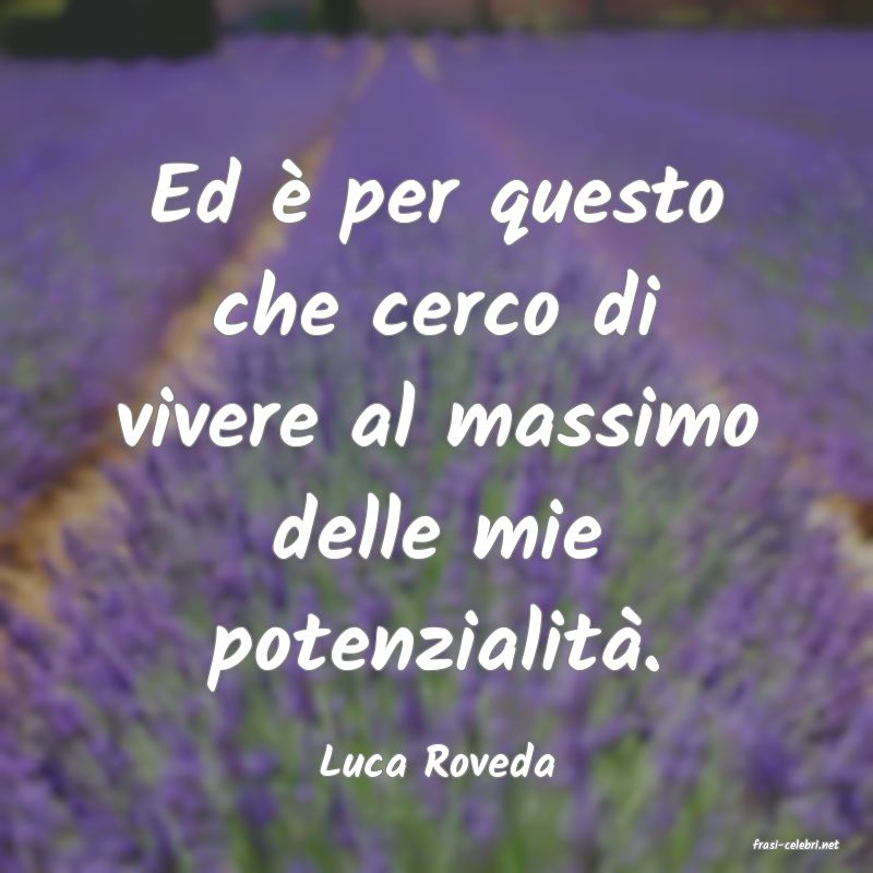 frasi di  Luca Roveda
