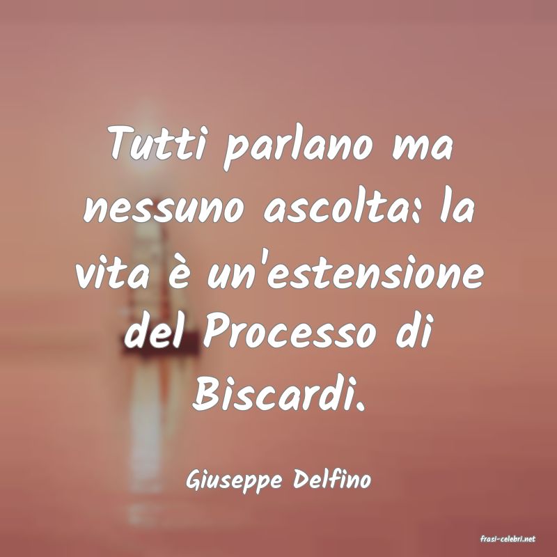 frasi di  Giuseppe Delfino
