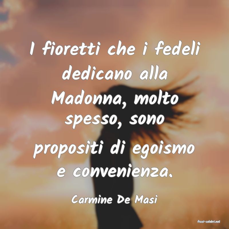 frasi di  Carmine De Masi
