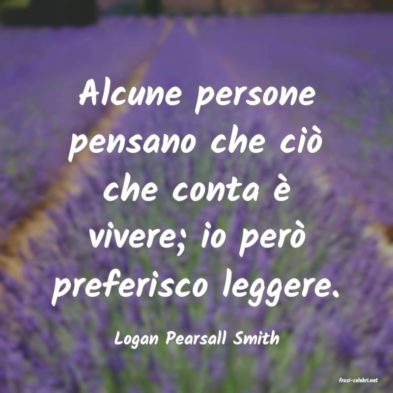 frasi di  Logan Pearsall Smith
