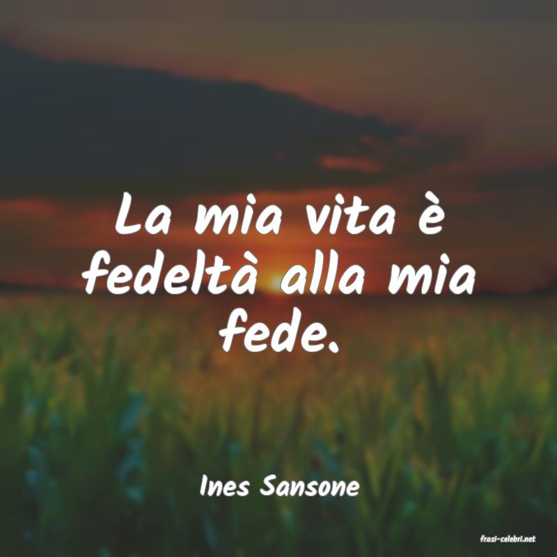 frasi di  Ines Sansone
