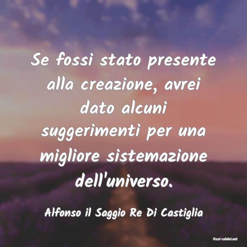 frasi di  Alfonso il Saggio Re Di Castiglia
