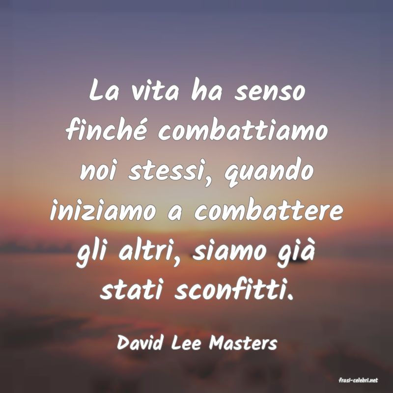 frasi di  David Lee Masters
