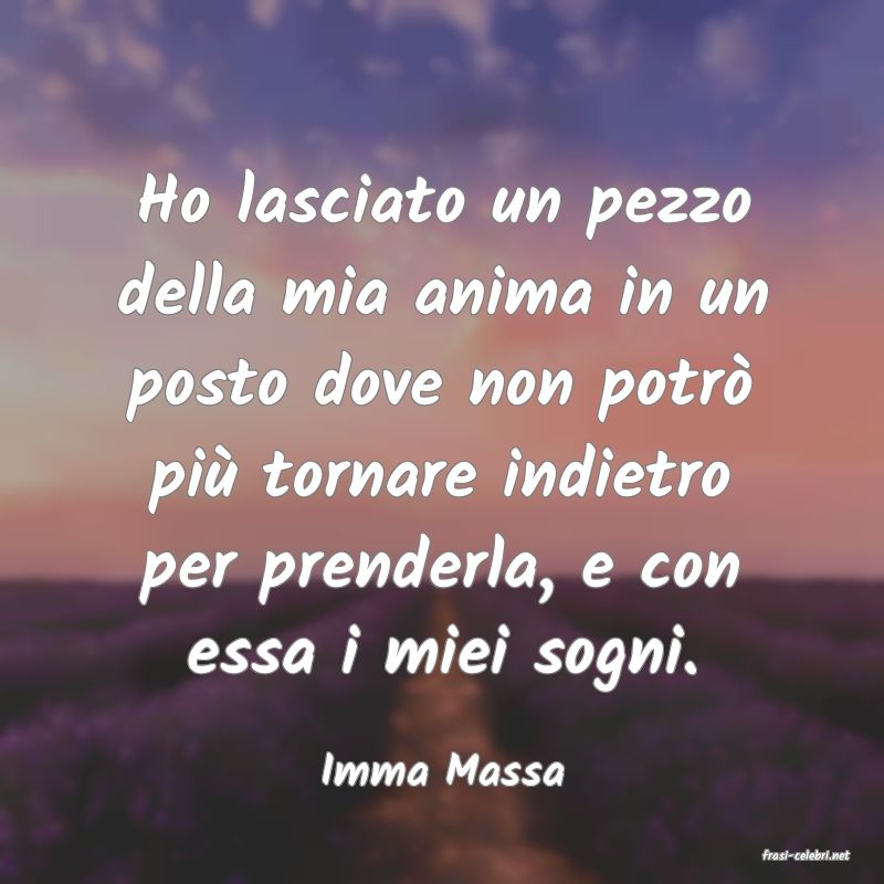 frasi di  Imma Massa
